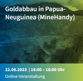 Goldabbau in Papua-Neuguinea (MineHandy): 22.4., 16:00, Online