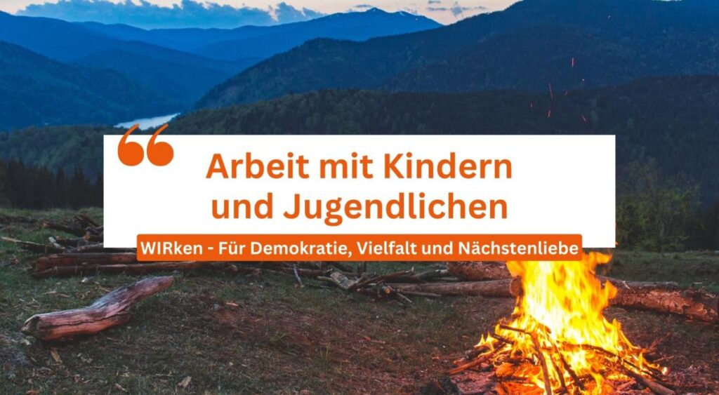 Arbeit mit Kindern und Jugendlichen - WIRken für Demokratie, Vielfalt und Nächstenliebe