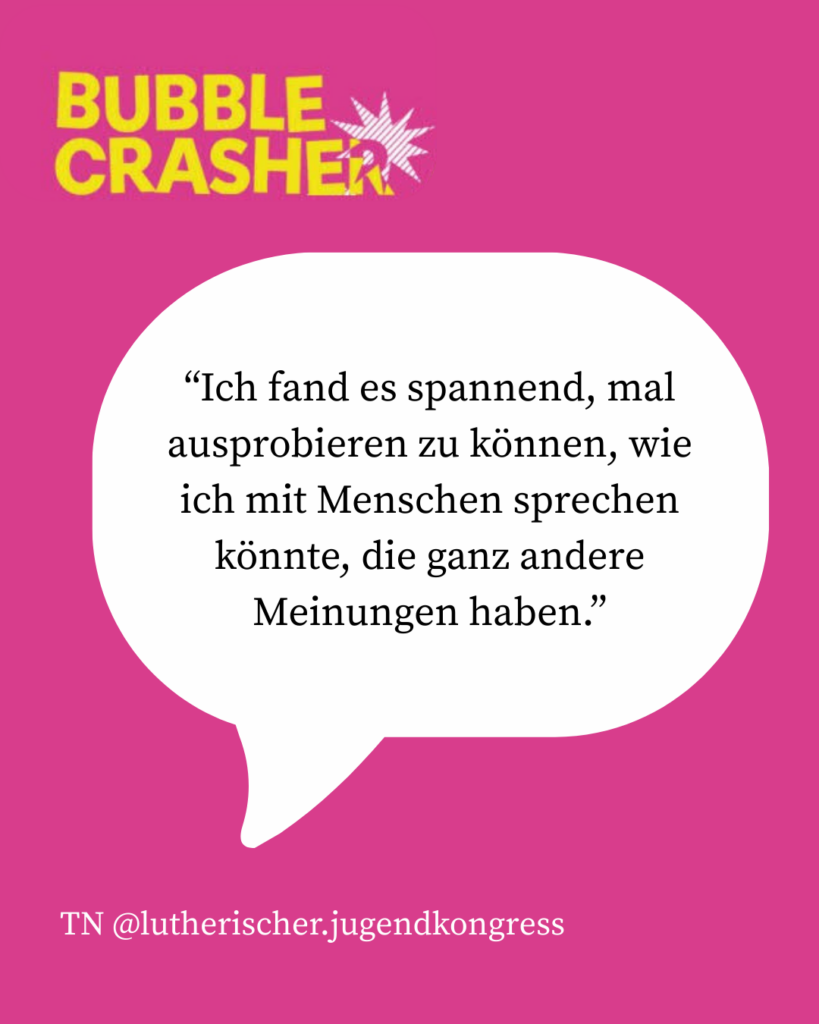 “Ich fand es spannend, mal ausprobieren zu können, wie ich mit Menschen sprechen könnte, die ganz andere Meinungen haben.”