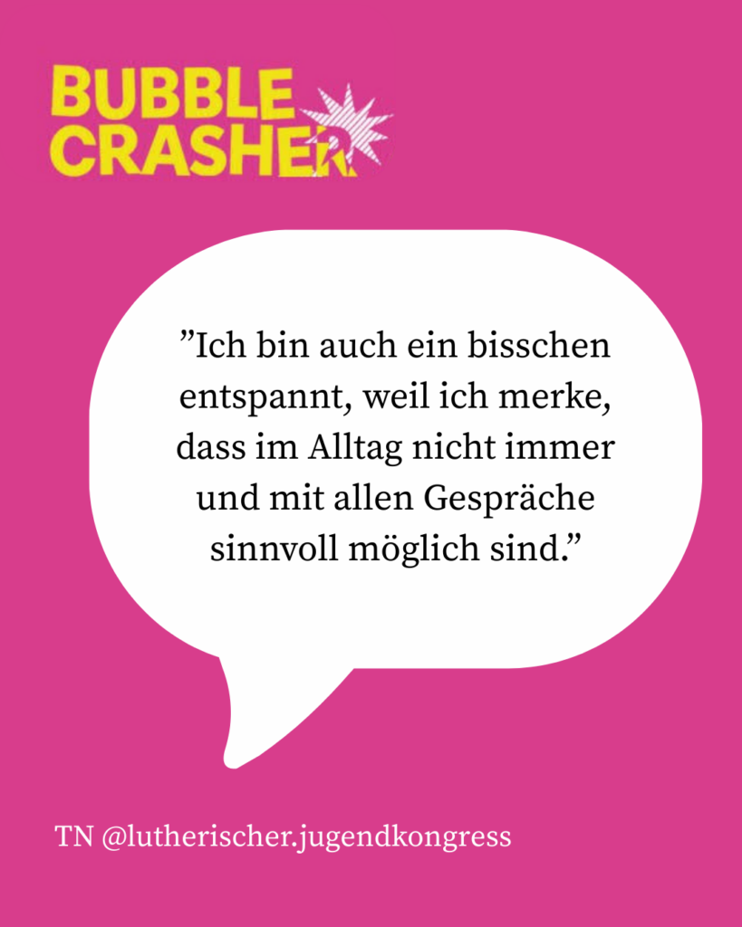 ”Ich bin auch ein bisschen entspannt, weil ich merke, dass im Alltag nicht immer und mit allen Gespräche sinnvoll möglich sind.”