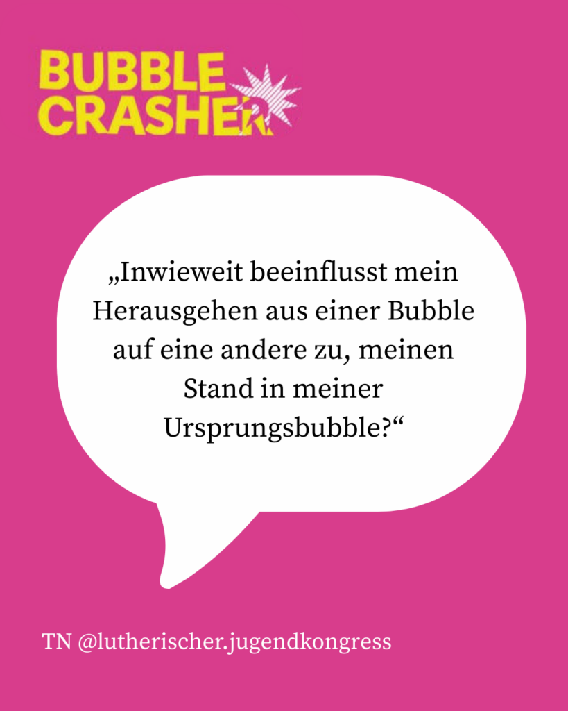 „Inwieweit beeinflusst mein Herausgehen aus einer Bubble auf eine andere zu, meinen Stand in meiner Ursprungsbubble?“